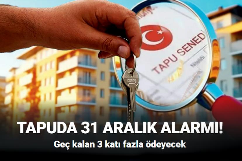 Tapu işlemlerini bekletenlere kötü haber! Maliyet 3 kat artacak