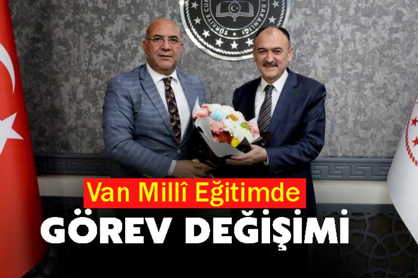 Van Millî Eğitimde görev değişimi