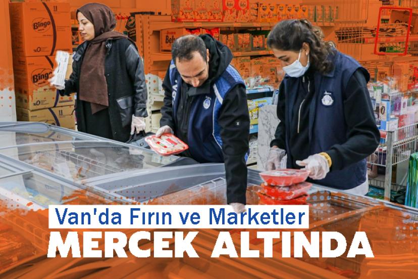 Van'da Fırın ve Marketler mercek altında