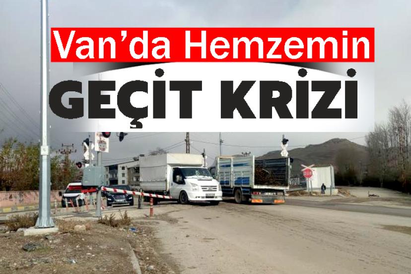 Van’da Hemzemin Geçit Krizi