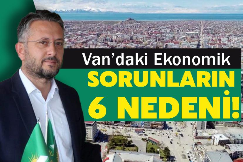 Van’daki Ekonomik sorunların 6 Nedeni!