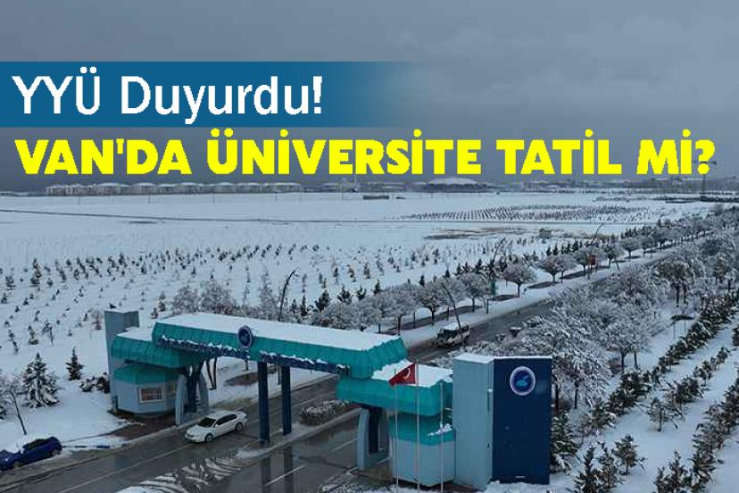 YYÜ Duyurdu! Van'da Üniversite Tatil mi?