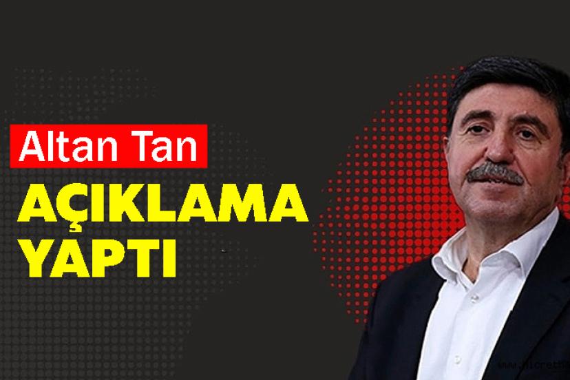 Altan Tan açıklama yaptı