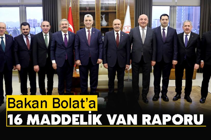 Bakan Bolat’a 16 Maddelik Van Raporu
