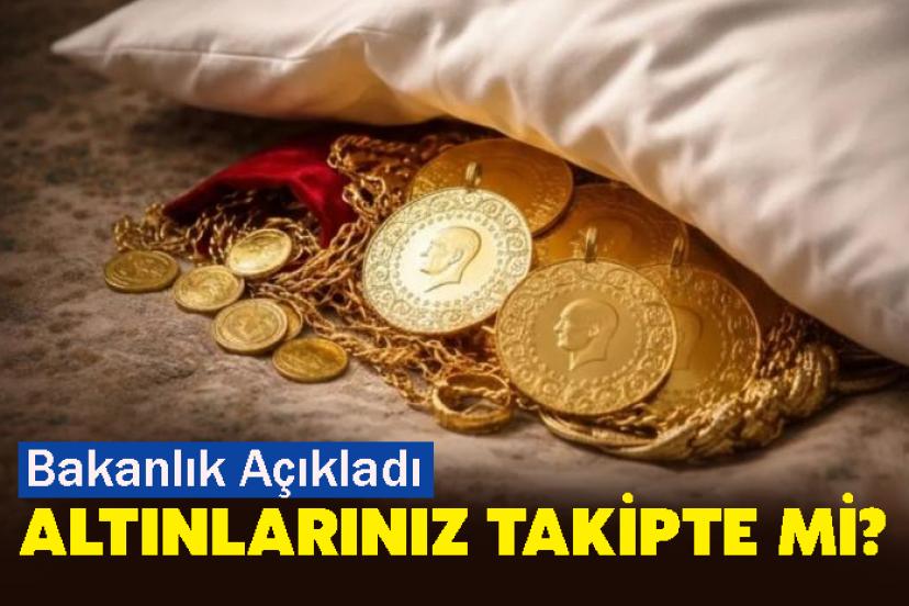 Bakanlıktan açıklama Altın takibi söz konusu değil