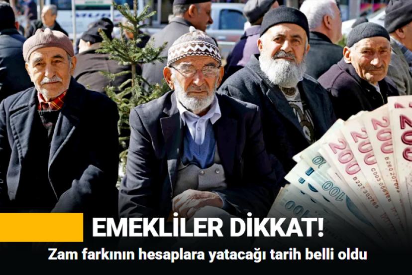 Emeklilerin zam farkının hesaplara yatacağı tarih netleşti
