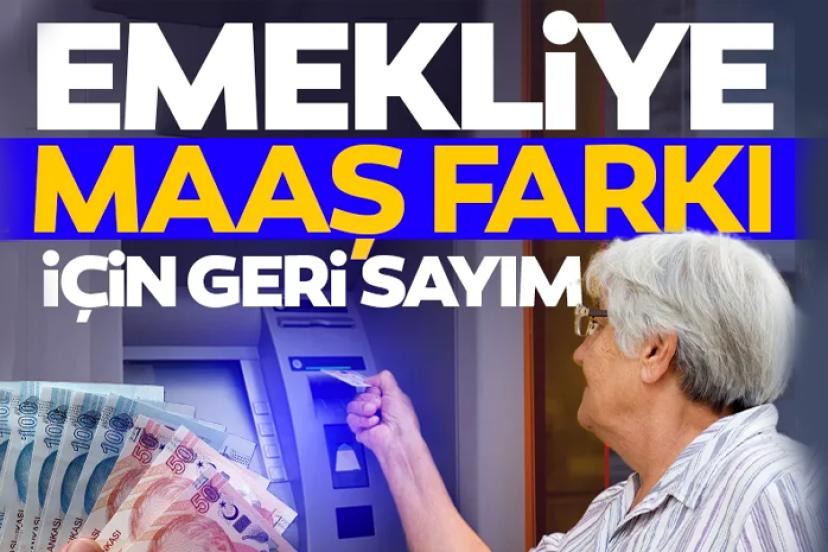 Emekliye Maaş Farkı İçin Geri Sayım!