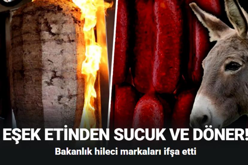 Eşek etinden sucuk ve döner! Bakanlık hileci markaları ifşa etti