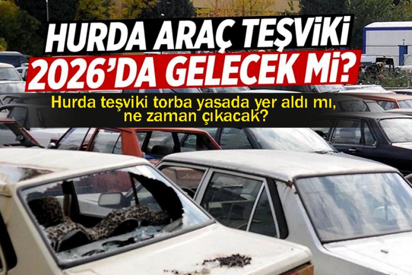 Hurda teşviki torba yasada yer aldı mı, ne zaman çıkacak?