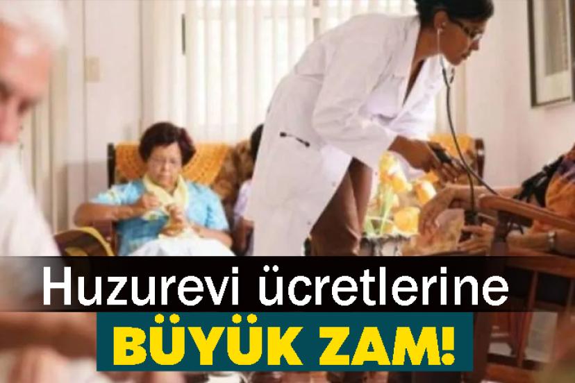 Huzurevi ücretlerine büyük zam!