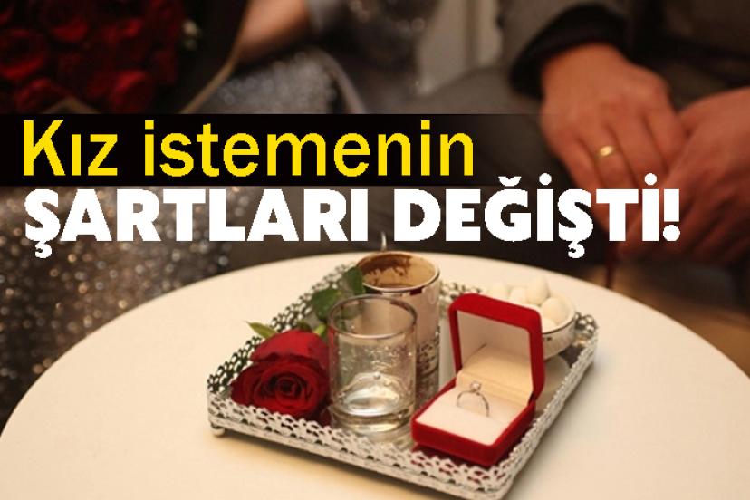 Kız istemenin şartları değişti!