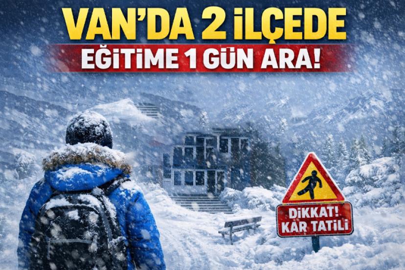 Son Dakika: Van'ın İki İlçesinde Okullar Tatil Edildi