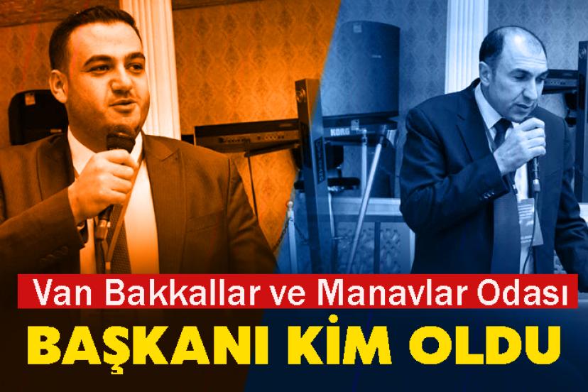 Van Bakkallar ve Manavlar Odası Başkanı Kim Oldu