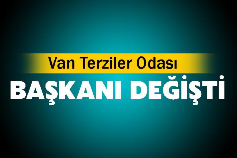 Van Terziler Odası Başkanı Değişti