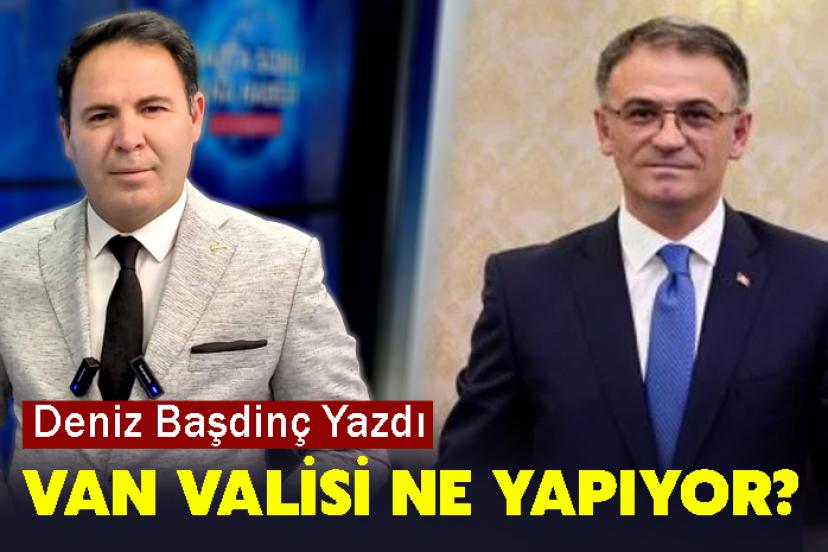 Van Valisi ne yapıyor?