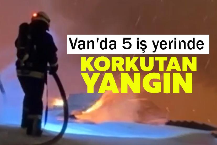 Van'da 5 iş yerinde korkutan yangın