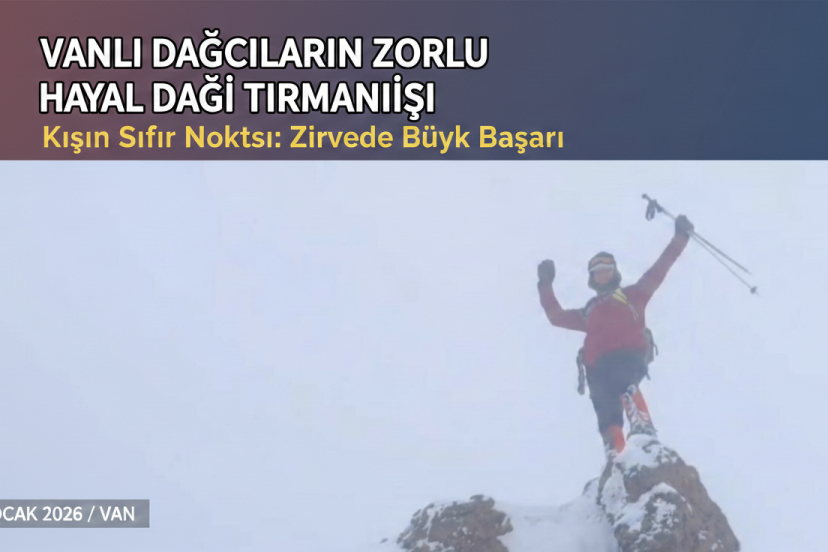 Vanlı Dağcıların Zorlu Hayal Dağı Tırmanışı