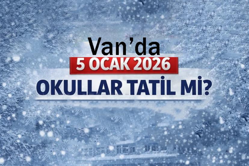 Yarın okullar var mı 5 Ocak Van'da okullartatil mi?