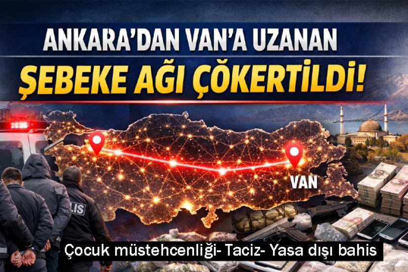 Ankara'dan Van'a uzanan Şebeke Ağı Çökertildi