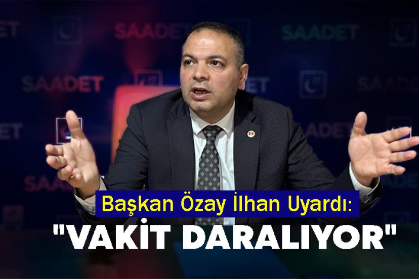 Başkan Özay İlhan Uyardı: "Vakit Daralıyor"