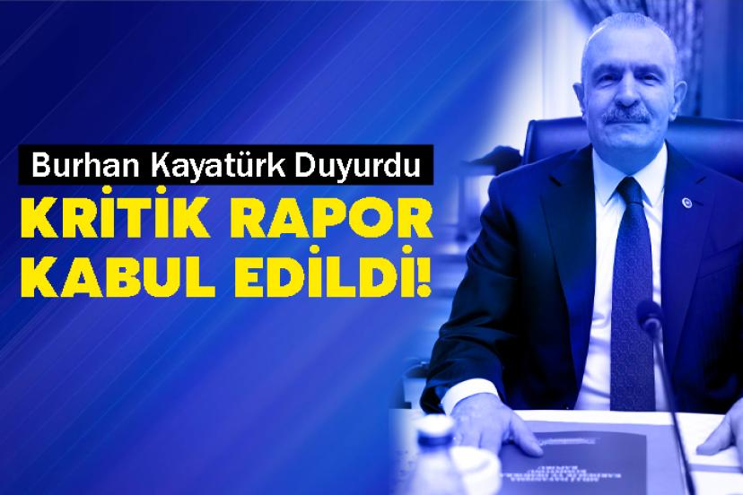 Burhan Kayatürk Duyurdu: Kritik Rapor Kabul Edildi!