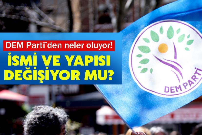 DEM Parti’den neler oluyor! İsmi ve yapısı değişiyor mu?
