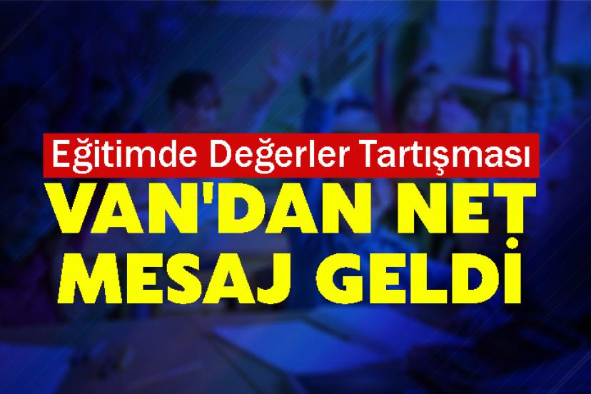 Eğitimde Değerler Tartışması: Van'dan Net Mesaj Geldi