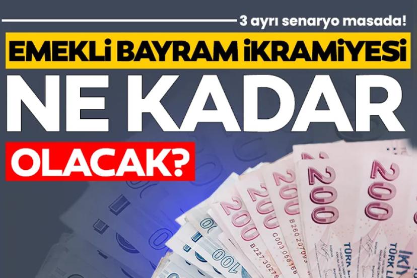 Emekli bayram ikramiyesi ne kadar olacak? 3 senaryo masada!