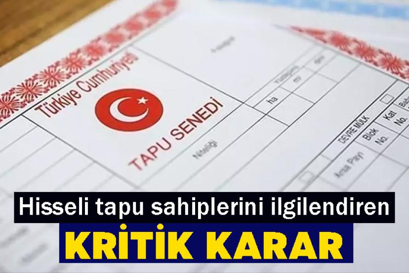 Hisseli tapu sahiplerini ilgilendiren kritik karar