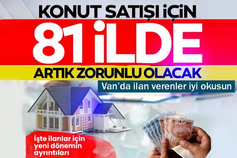 Konut ve arsa satışında 81 ilde zorunlu olacak