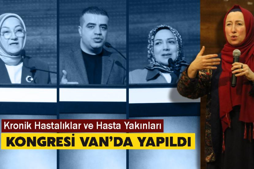 Kronik Hastalıklar ve Hasta Yakınları Kongresi Van’da yapıldı