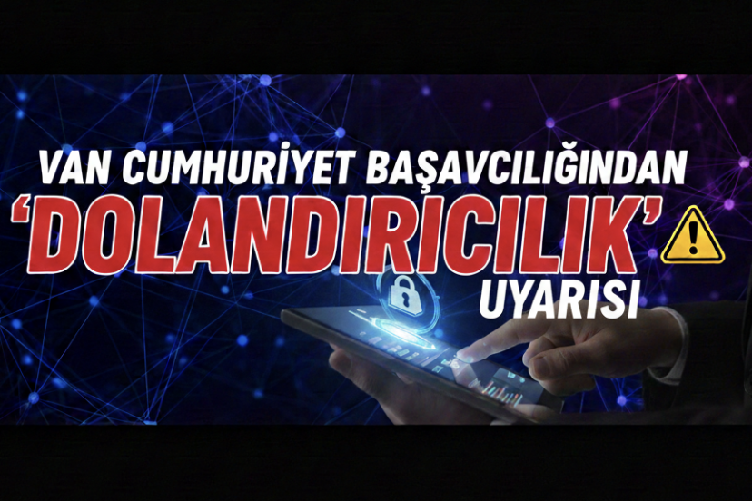 Van Cumhuriyet Başsavcılığından ‘dolandırıcılık’ uyarısı