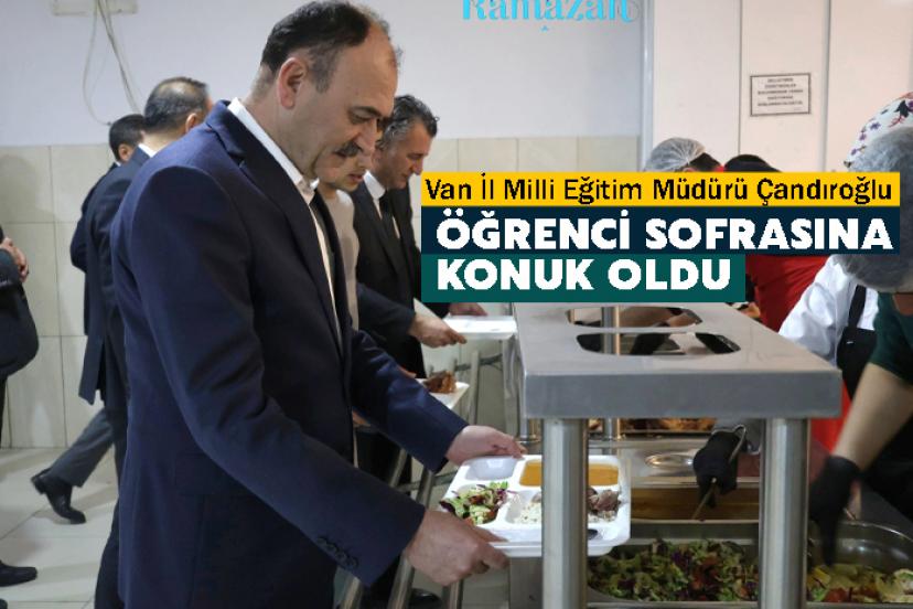 Van İl Milli Eğitim Müdürü Çandıroğlu Öğrenci Sofrasına Konuk Oldu