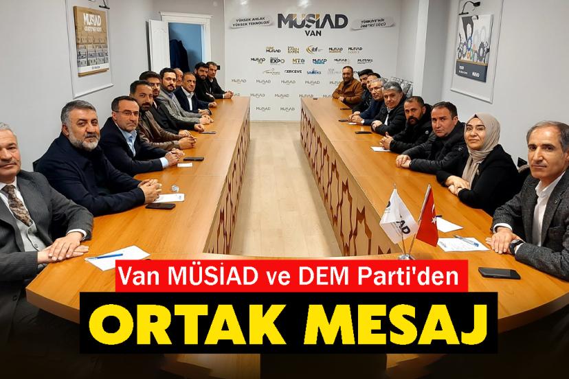 Van MÜSİAD ve DEM Parti'den Ortak Mesaj