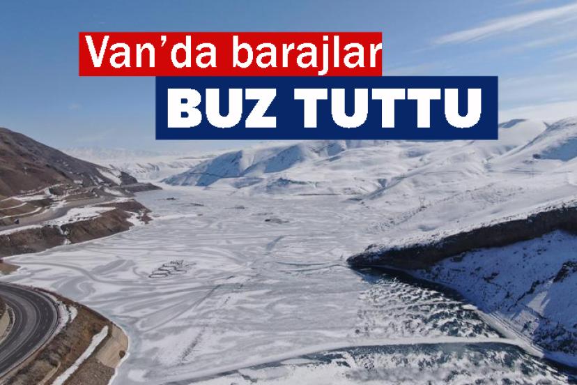 Van’da barajlar buz tuttu