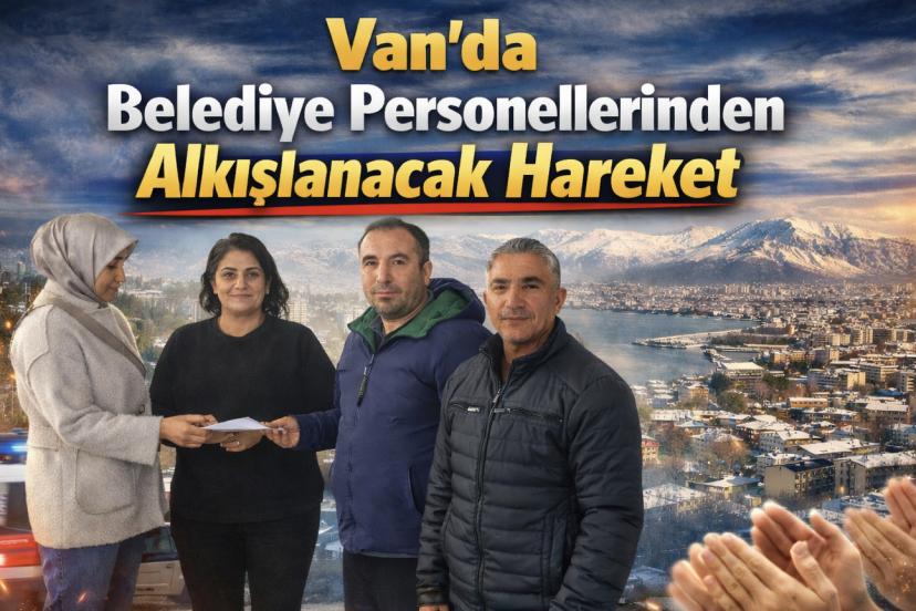 Van'da Belediye Personellerinden Alkışlanacak Hareket