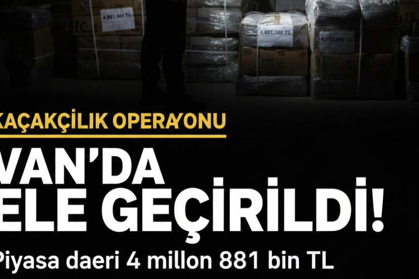 Van’da ele geçirildi! Piyasa değeri 4 milyon 881 bin TL