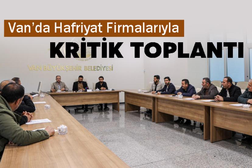 Van’da Hafriyat Firmalarıyla Kritik Toplantı