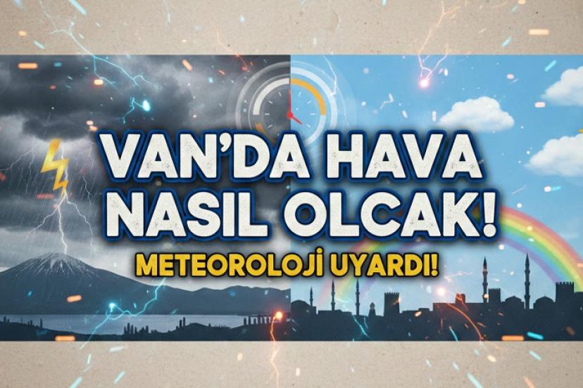 Van’da Hava Nasıl Olacak