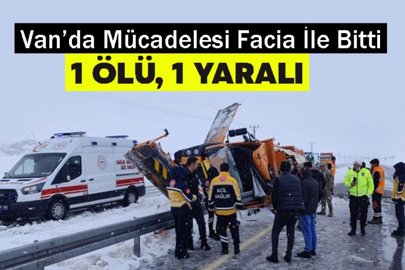 Van’da iş makinesi kaza yaptı: 1 ölü, 1 ağır yaralı