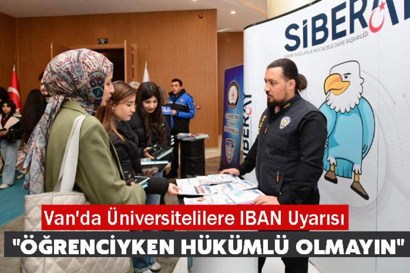 Van'da Üniversitelilere IBAN Uyarısı: "Öğrenciyken Hükümlü Olmayın"