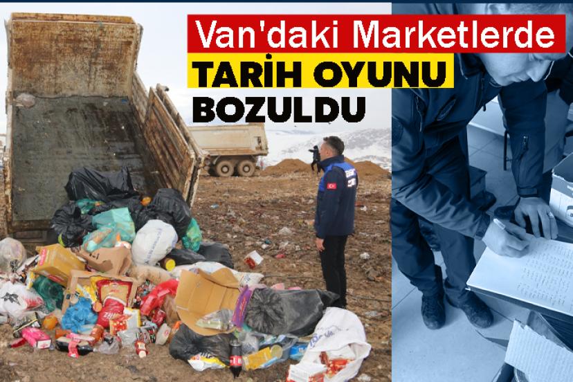 Van'daki Marketlerde Tarih Oyunu Bozuldu: 1 Ton Gıda İmha Edildi