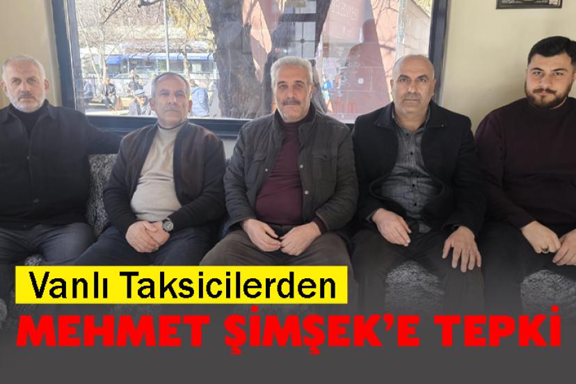 Vanlı Taksicilerden Mehmet Şimşek’e Tepki
