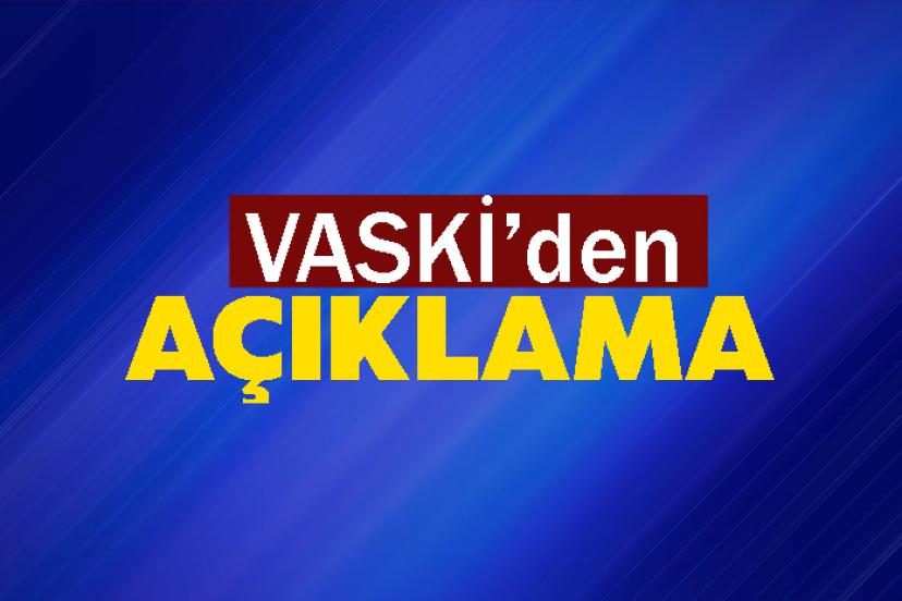 VASKİ’den Açıklama