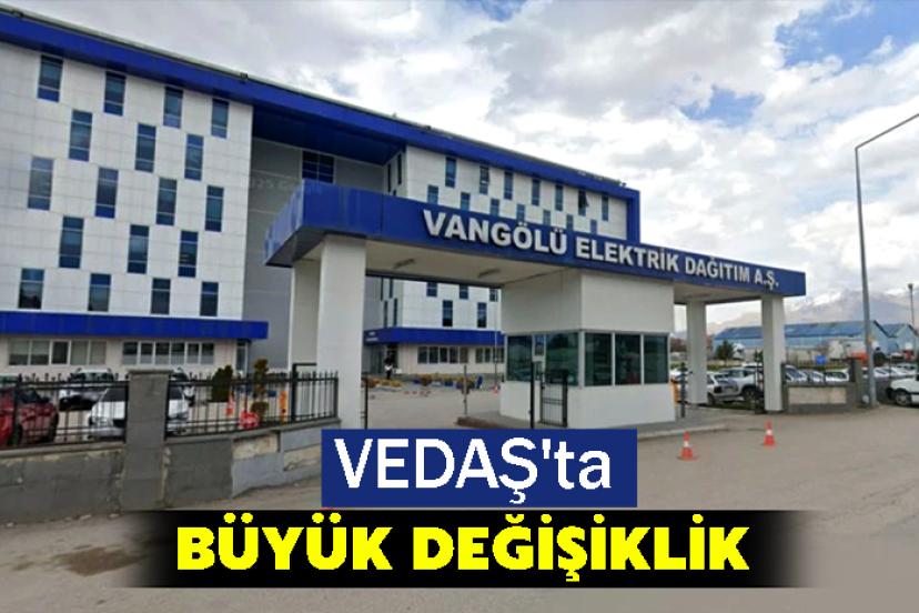 VEDAŞ'ta Büyük Değişiklik