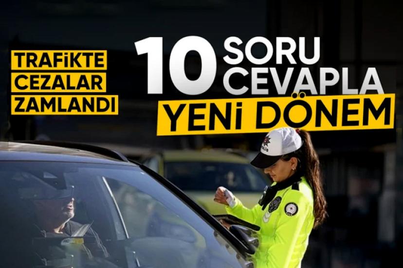 Yeni trafik cezalarında aklınızdaki 10 soru 10 cevap