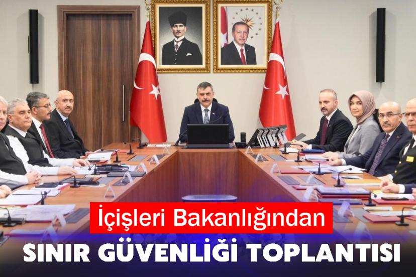 İçişleri Bakanlığından Sınır Güvenliği Toplantısı