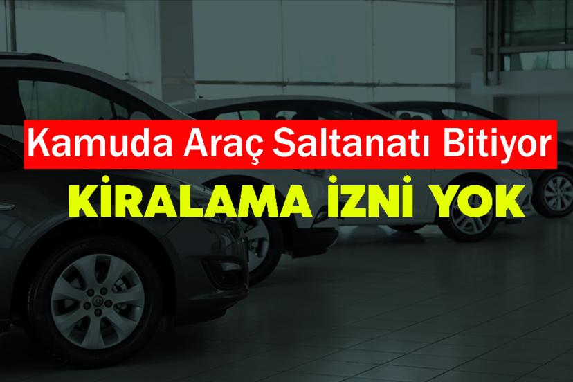 Kamuda Araç Saltanatı Bitiyor: Kiralama İzni Yok