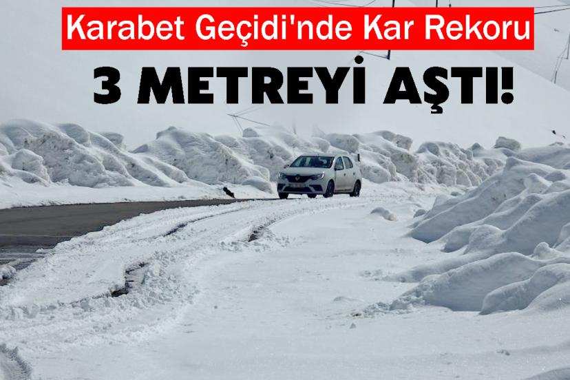 Karabet Geçidi'nde Kar Rekoru: 3 Metreyi Aştı!