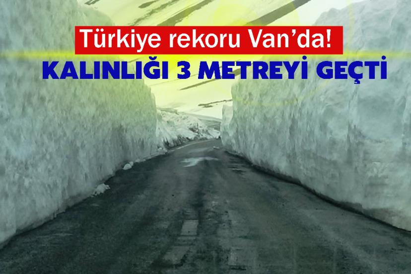 Türkiye rekoru Van’da! Kalınlığı 3 metreyi geçti